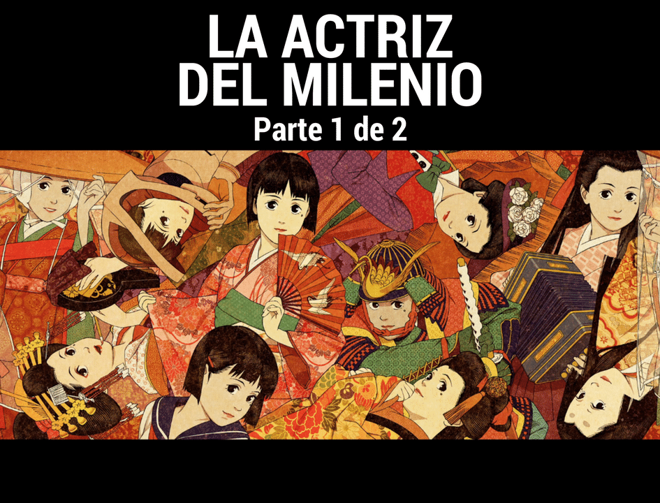 Sennen Joyuu (La actriz del milenio, 2001) Parte 1 de 2